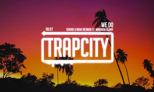  R3hab & Noah Neiman - We Do Ft. Miranda Glory