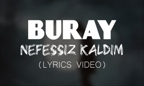 Buray - Nefessiz Kaldım (LYRİCS-SÖZLERİ)