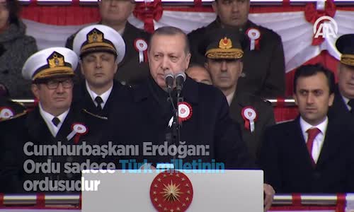 Cumhurbaşkanı Erdoğan Ordu sadece Türk Milletinin Ordusudur 