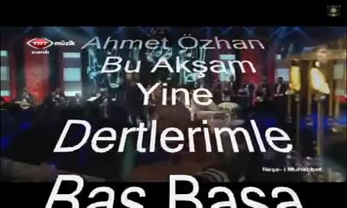 Ahmet Özhan  Bu Akşam Yine Dertlerimle Baş Başa Kaldım