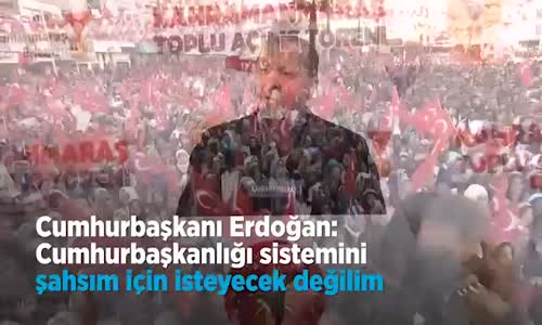  Erdoğan_ Cumhurbaşkanlığı Sistemini Şahsım İçin İsteyecek Değilim 