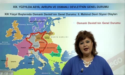 EBA TARİH LİSE - XIX YÜZYILDA ASYA, AVRUPA VE OSMANLI GENEL DURUMU -XIX YÜZYIL BAŞLARINDA OSMANLI DEVLETİ'NİN GENEL DURUMU - II.MEHMET DEVRİ SİYASİ OLAYLARI