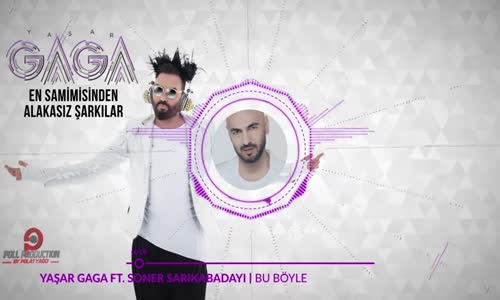 Yaşar Gaga Ft. Soner Sarıkabadayı - Bu Böyle