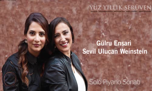 Gülru Ensari & Sevil Ulucan - Solo Piyano Sonatı