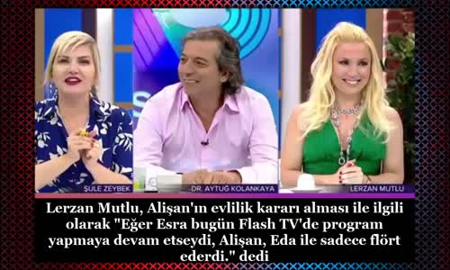 Lerzan Mutlu'dan Alişan Ve Eda Erol İçin Şok Açıklama!! 