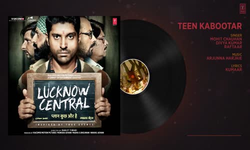 Teen Kabootar Full Audio  Lucknow Central  Farhan Gippy  Arjunna Harjaie ft Raftaar Divya Mohit