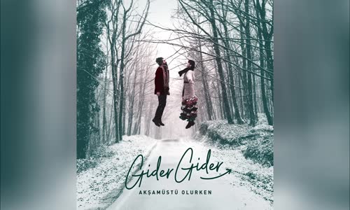 Gider Gider - Akşamüstü Olurken