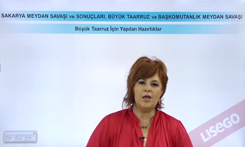 EBA T.C. İNKILAP TARİHİ VE ATATÜRKÇÜLÜK  LİSE - MİLLİ MÜCADELE - BÜYÜK TAARRUZ İÇİN YAPILAN HAZIRLIKLAR