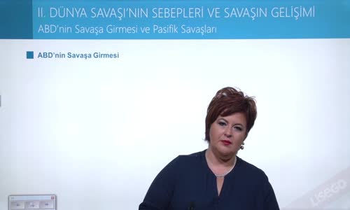 EBA T.C. İNKILAP TARİHİ VE ATATÜRKÇÜLÜK  LİSE - II.DÜNYA SAVAŞI SÜRECİNDE DÜNYA - ABD'NİN SAVAŞA GİRMESİ VE PASİFİK SAVAŞLARI