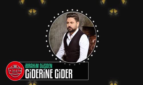 İbrahim Düşden - Giderine Gider 