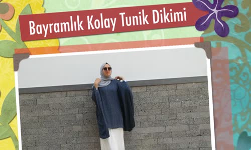 Aslı Afşaroğlu Bayram İçin Kolay Tunik Dikimi