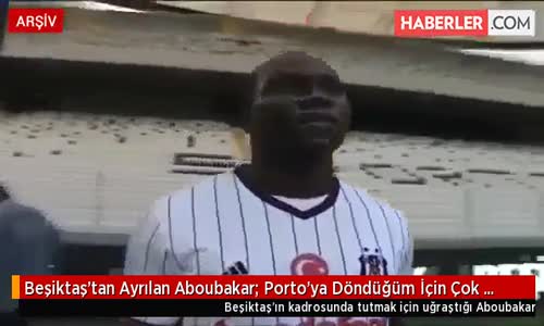 Beşiktaş'tan Ayrılan Aboubakar Porto'ya Döndüğüm İçin Çok Mutluyum