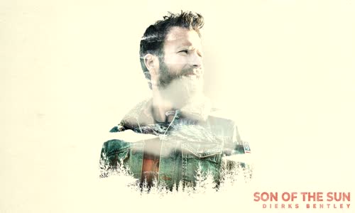 Dierks Bentley - Son Of The Sun