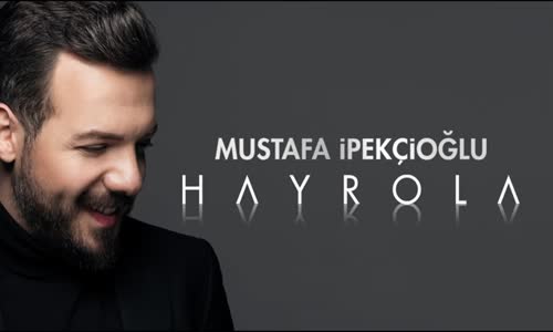 Mustafa İpekçioğlu - Hayrola