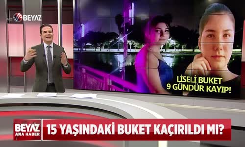 LİSELİ BUKET 9 GÜNDÜR KAYIP!