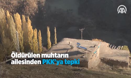 Öldürülen Muhtarın Ailesinden Pkk'ya Tepki