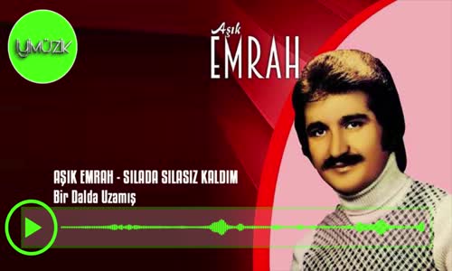 Aşık Emrah - Bir Dalda Uzamış