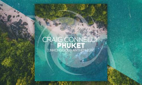 Craig Connelly - Phuket (UnKonscious Anthem)