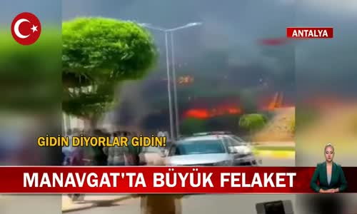 Antalya Manavgat'ta Büyük Orman Yangını! İşte Görüntüler