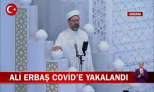 Diyanet İşleri Başkanı Ali Erbaş Koronavirüse Yakalandı! İşte Detaylar