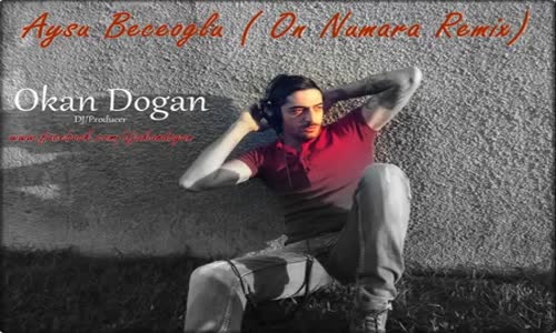 Dj Okan Dogan - Aysu Beceoglu ( On Numara Remix)