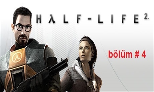 Half life 2 Bölüm #4  Bu Nasıl Labirent