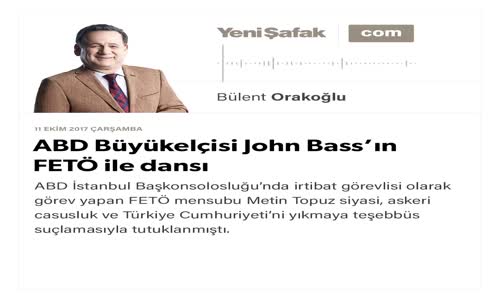 ABD Büyükelçisi John Bass’ın FETÖ ile Dansı