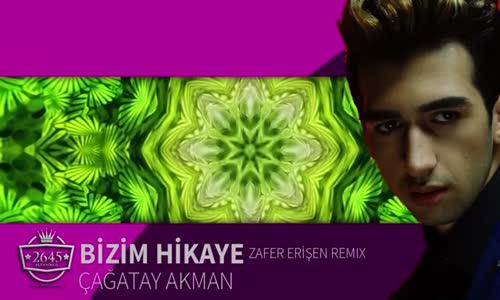  Çağatay Akman - Bizim Hikaye Zafer Erişen Remix