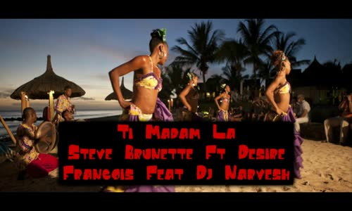 Desire Francois Ft Steve Brunette Ti Madam La Dj Narvesh