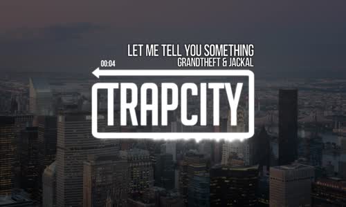 Grandtheft Let Me Tell You Something (Ft. Jackal)