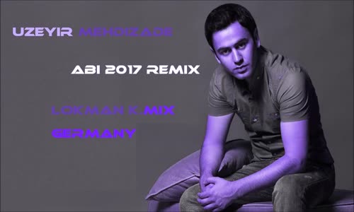 Uzeyir Mehdizade Abi 2017 Remix