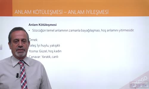 EBA TÜRKÇE LİSE ANLAM DEĞİŞMELERİ - ANLAM KÖTÜLEŞMESİ, ANLAM İYİLEŞMESİ