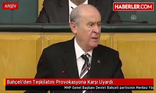 Bahçeli'den Teşkilatını Provokasyona Karşı Uyardı