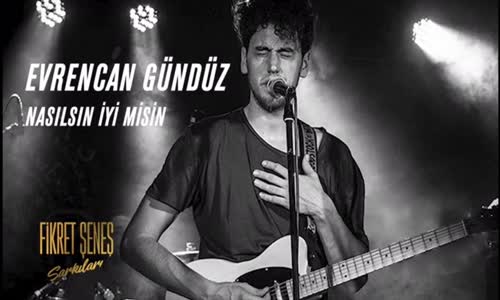 Evrencan Gündüz - Nasılsın İyi Misin