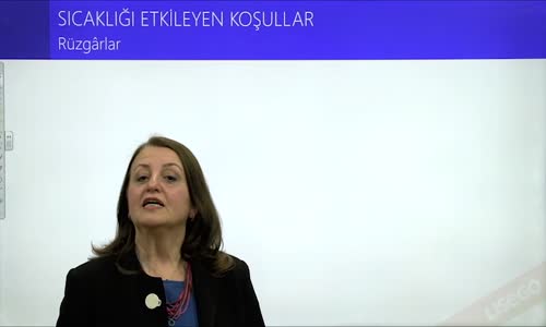 EBA COĞRAFYA LİSE - ATMOSFER VE SICAKLIK - SICAKLIĞI ETKİLEYEN KOŞULLAR - RÜZGARLAR, YÜZEY ÖZELLİĞİ, İNSAN FAKTÖRÜ