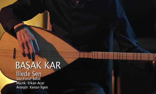 Başak Kar - İllede Sen