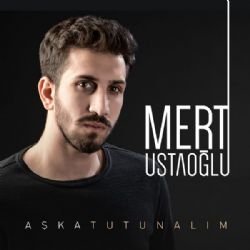 Mert Ustaoğlu - Aşka Tutunalım