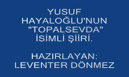 Yusuf Hayaloğlu'nun Topal Sevda Şiiri