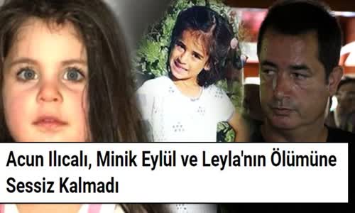 Acun Ilıcalı Leyla Ve Eylül'ün Ölümüne Sessiz Kalmadı