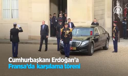 Cumhurbaşkanı Erdoğan’a Fransa’da Karşılama Töreni 