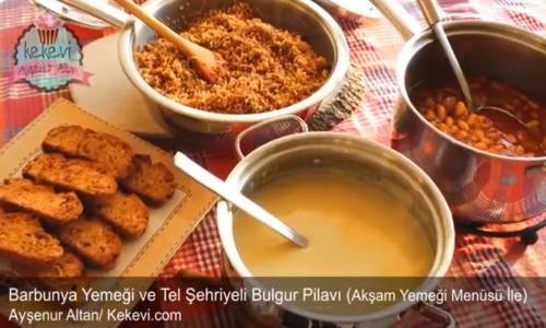 Barbunya Yemeği Ve Tel Şehriyeli Bulgur Pilavı Tarifi