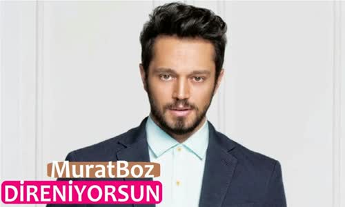 Murat Boz - Direniyorsun Yeni