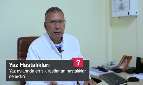 Yaz Aylarında En Sık Rastlanan Hastalıklar Nelerdir