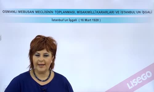 EBA T.C. İNKILAP TARİHİ VE ATATÜRKÇÜLÜK  LİSE - MİLLİ MÜCADELE HAZIRLIKLARI - MEBUSAN MECLİSİNİN TOPLANMASI, MİSAKIMİLLİ KARARLARI VE İSTANBUL'UN GELİŞİ - İSTANBUL'UN İŞGALİ