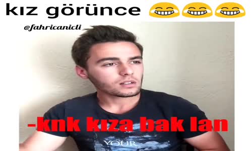 Kız Görünce Erkek Tipleri