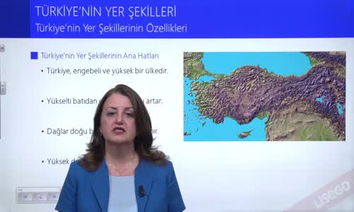 EBA COĞRAFYA LİSE - TÜRKİYE'NİN YER ŞEKİLLERİ - TÜRKİYE'NİN YER ŞEKİLLERİNİN GENEL ÖZELLİKLERİ