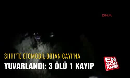 Siirt'te otomobil Botan Çayı'na yuvarlandı