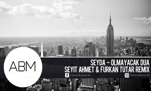 Şeyda - Olmayacak Dua (Seyit Ahmet & Furkan Tutar Remix)