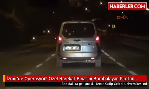 Son Dakika- İzmir'de Operasyon! Özel Harekat Binasını Bombalayan Pilotun Eşi de Gözaltında