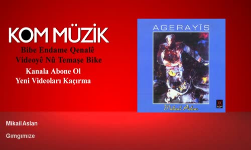 Mikail Aslan - Gımgımıze 